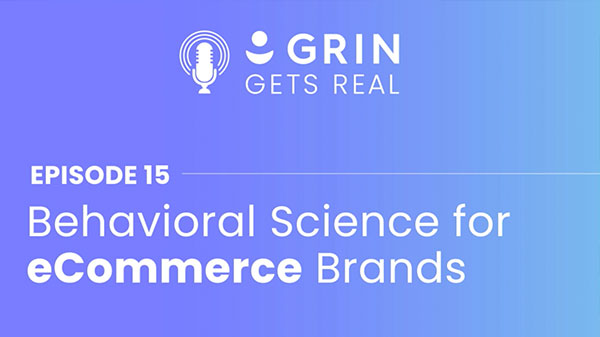 Behavioral Science Explains Why Influencer Marketing Works in Persuading Your Customers to Buy (GRIN)